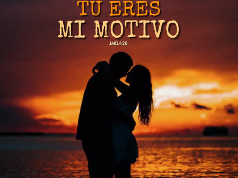 TÚ ERES MI MOTIVO (Single)