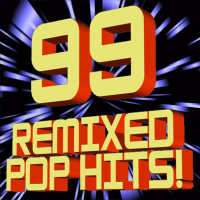 99 Remixed Pop Hits! (DJ ReMixed + Extended ReMixes)