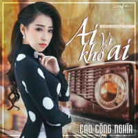 Ai Khổ Vì Ai