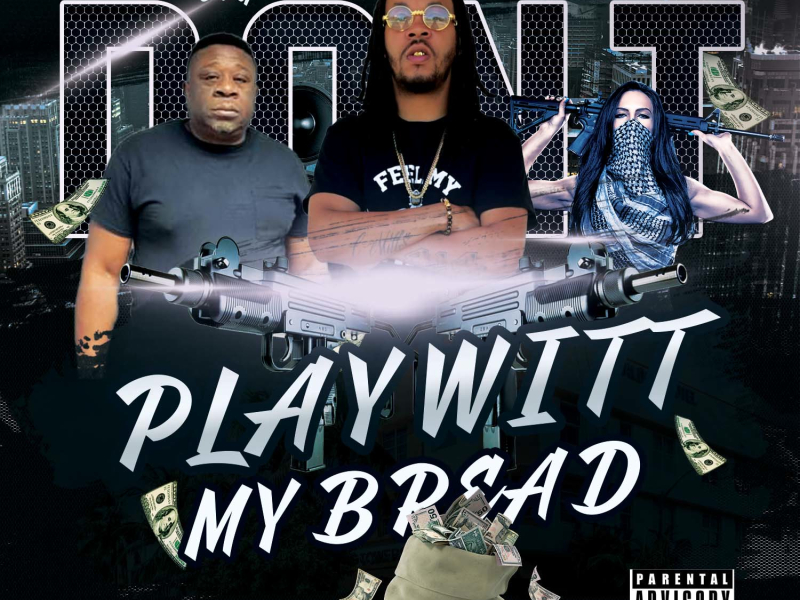 Dont Play Witt My Bread (feat. O.G) (Single)