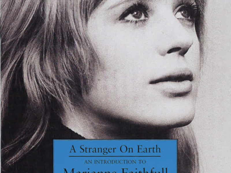 A Stranger On Earth: An Introduction To Marianne Faithfull