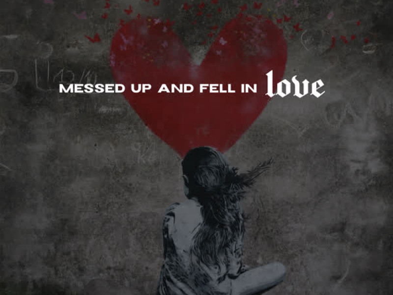 Messed Up And Fell In Love (Single)