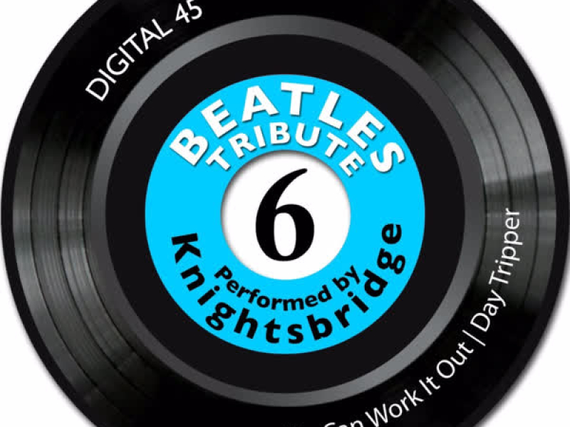 Digital 45: Tribute To The Beatles 6 - Performed By Knightsbridge