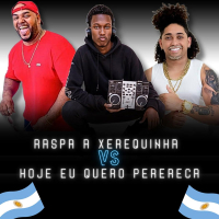 Raspa a xerequinha vs hoje eu quero perereca (Single)