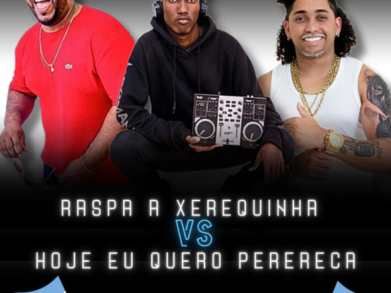 Raspa a xerequinha vs hoje eu quero perereca (Single)