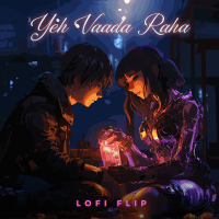 Yeh Vaada Raha (Lofi Flip) (Single)