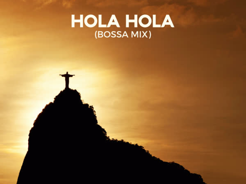 Hola Hola (Bossa Mix) (Single)