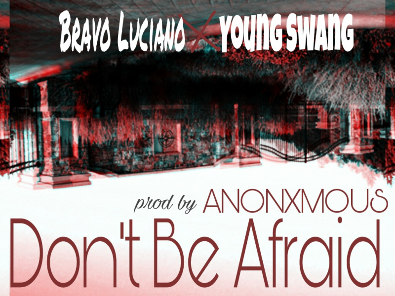 Don't Be Afraid (feat. Young Swang)