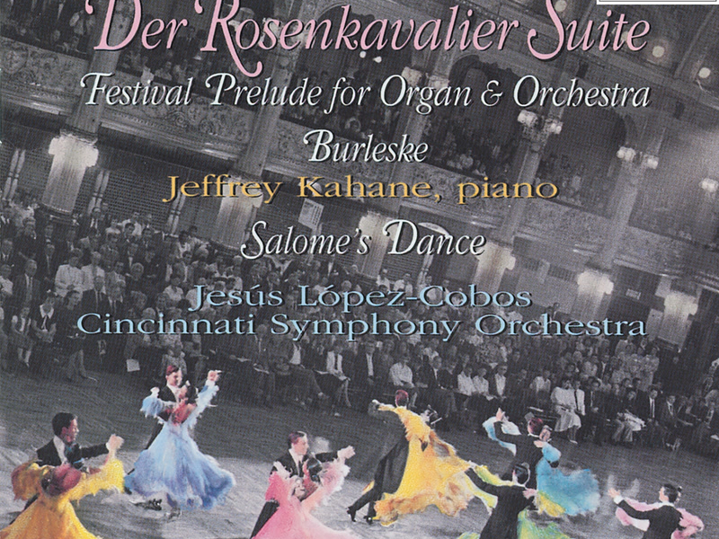 Strauss: Suite from Der Rosenkavalier, Festival Prelude, Burleske & Salome's Dance