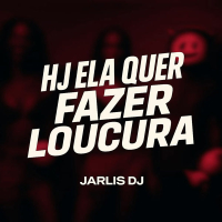 Hj Ela Quer Fazer Loucura (Single)