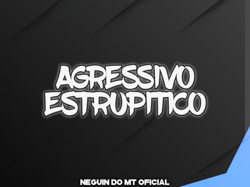 AGRESSIVO ESTRUPITICO (Single)