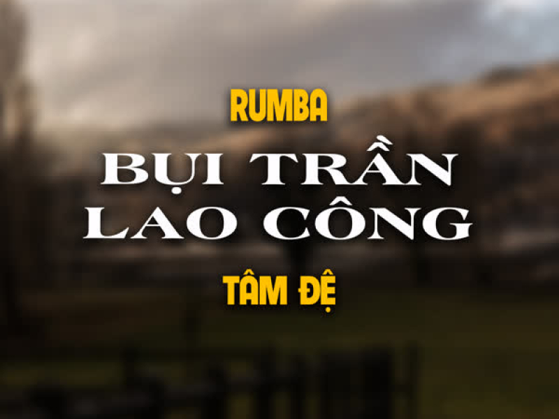 Bụi Trần Lao Công (Rumba Version) (Single)