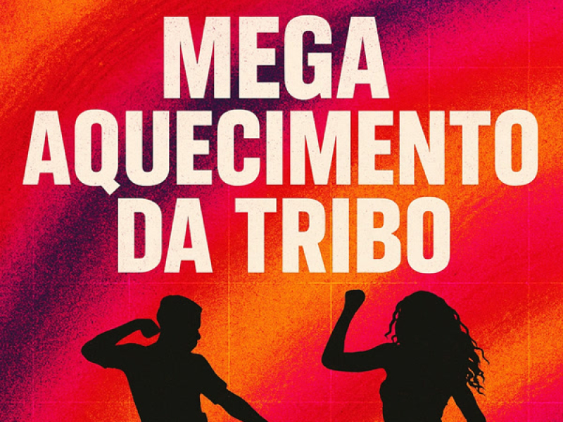 MEGA AQUECIMENTO DA TRIBO (Single)