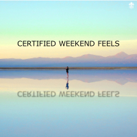 Certified Weekend Feels (Single)