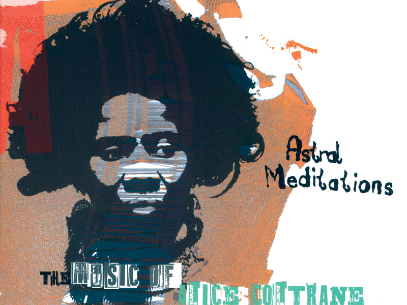 Astral Meditations: The Music Of Alice Coltrane