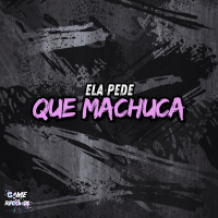Ela Pede que Machuca (Single)