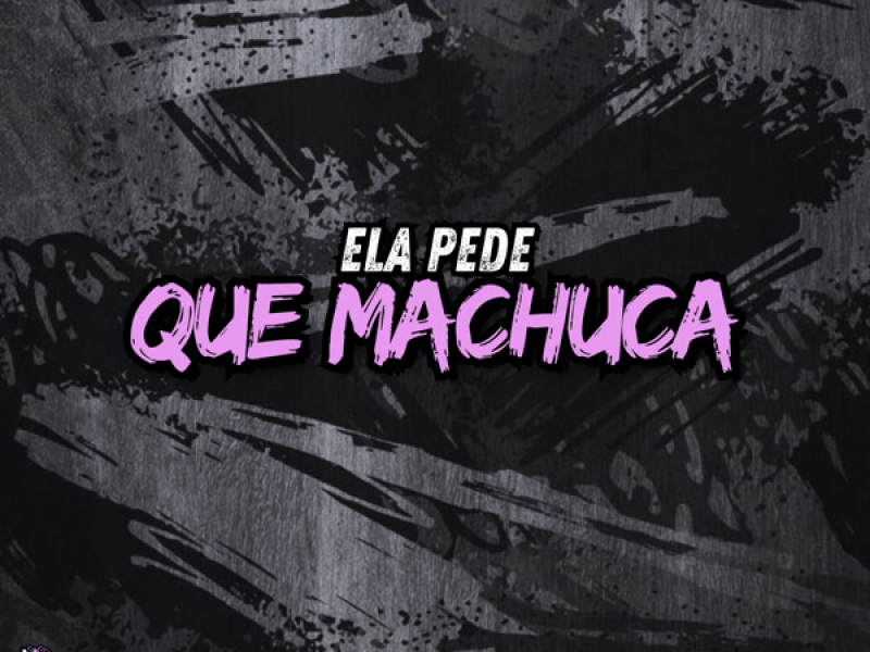 Ela Pede que Machuca (Single)