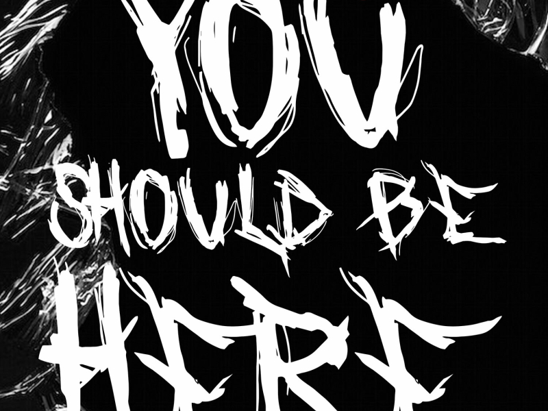 You Should Be Here (Single)