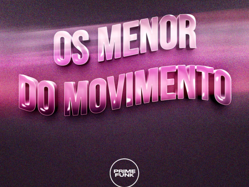 OS MENOR DO MOVIMENTO (Single)
