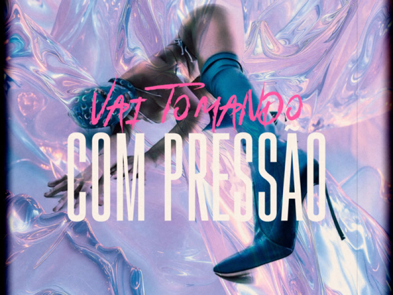 Vai Tomando Com Pressão (Single)