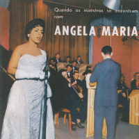 Quandos Os Maestros Se Encontram Com Angela Maria