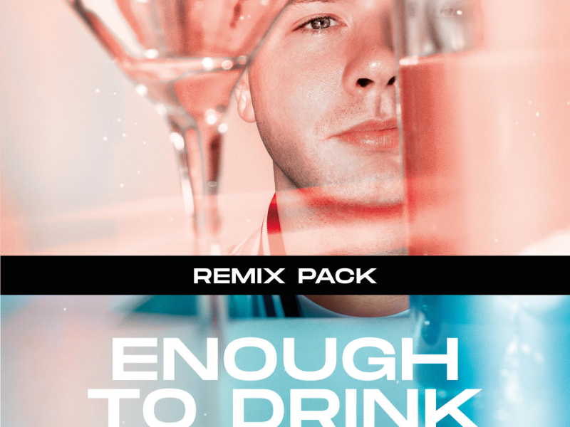 Enough To Drink (Remix Pack) (EP)