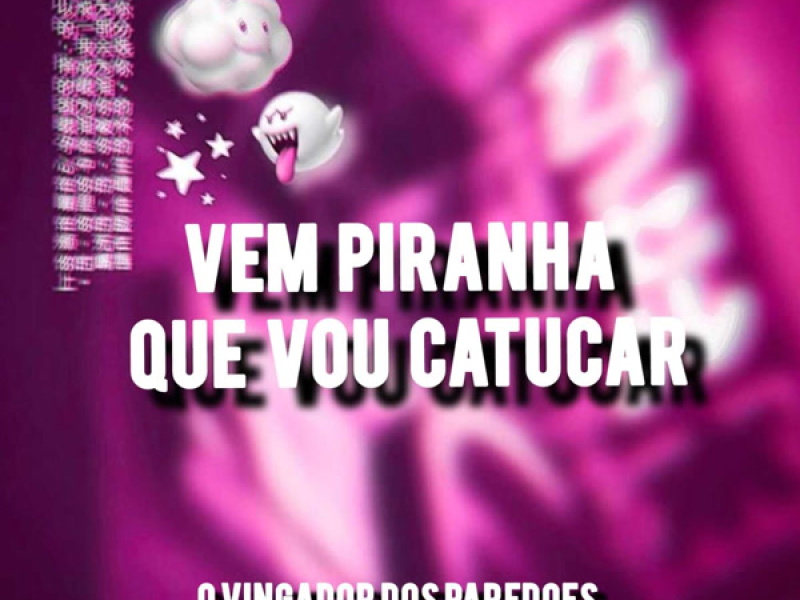 Vem Piranha Que Vou Catucar (Single)