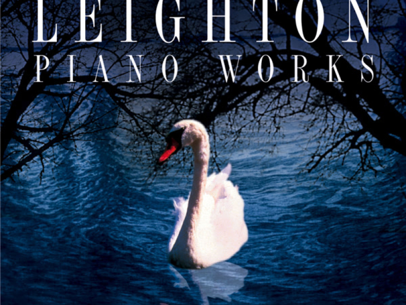 Leighton: Sonatina No. 2, Five Studies, Fantasia contrappuntistica, Pieces for Angela & Four Romantic Pieces