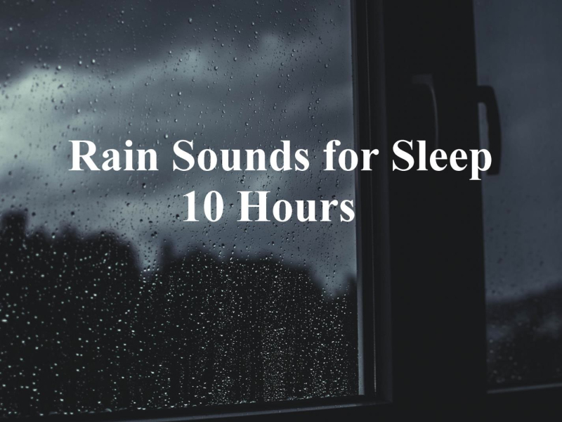 Rain Sounds for Sleep 10 Hours (Single)