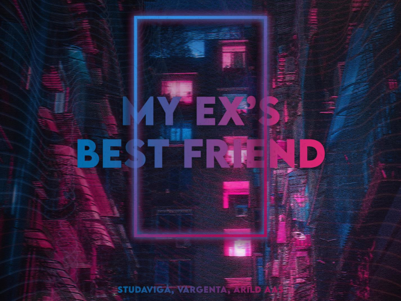 my ex's best friend (Single)