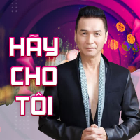 Hãy Cho Tôi (Xuân Phát Tài 8 - Live) (Single)