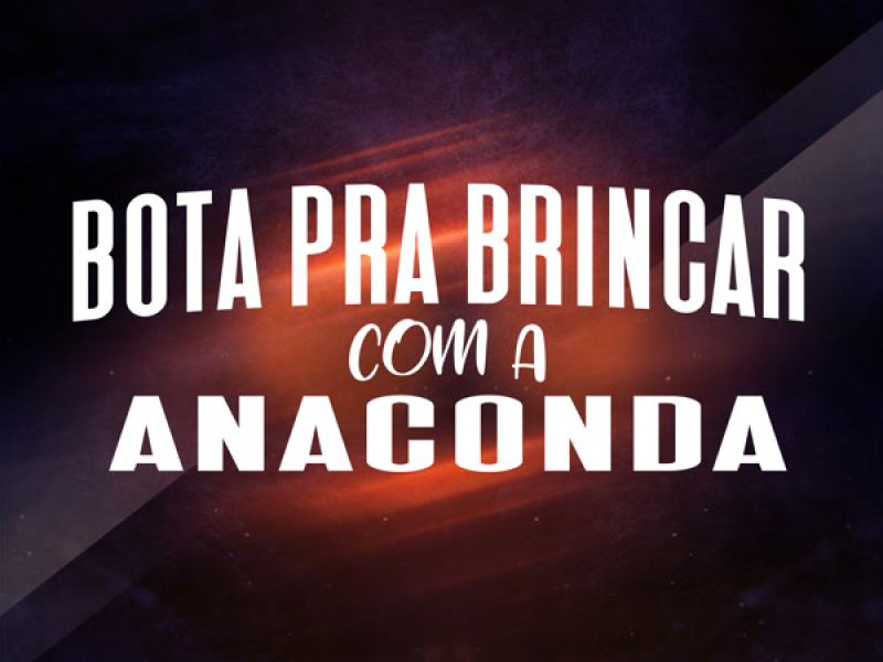 Bota Pra Brincar Com a Anaconda (Single)