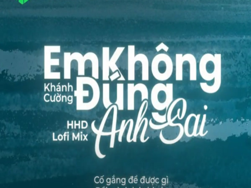 Em Không Đúng Anh Sai (Lofi) (Single)