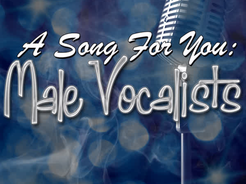 A Song For You: Male Vocalists