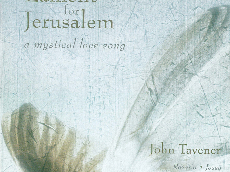 John Tavener: Lament for Jerusalem