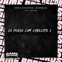 Só Penso Com Cabeçote 2 (Single)