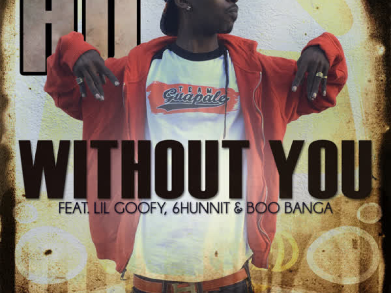 Without You (feat. Lil Goofy, 6hunnit Bj & Boo Banga) (Single)