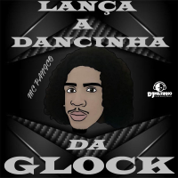Lança a Dancinha da Glock (Single)
