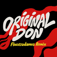Original Don (Flosstradamus Remix) (Single)