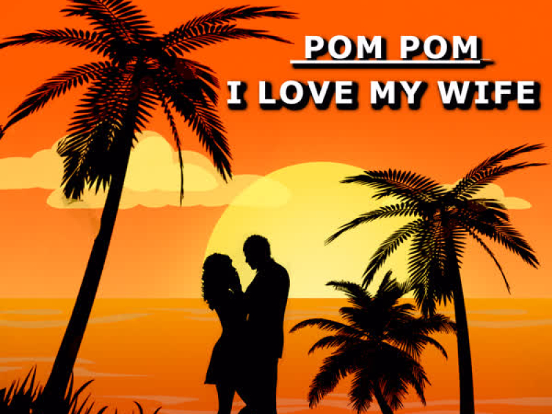 I Love My Wife (Single)