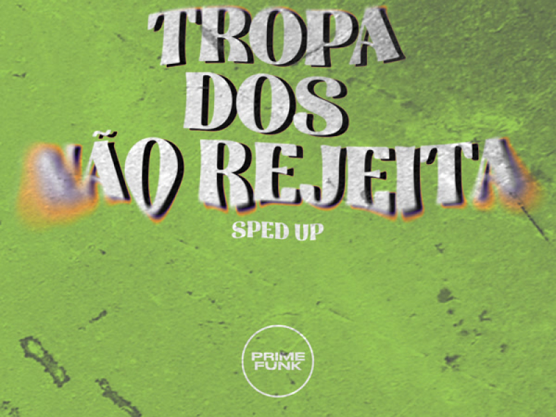 Tropa dos não Rejeita (Sped Up) (Single)