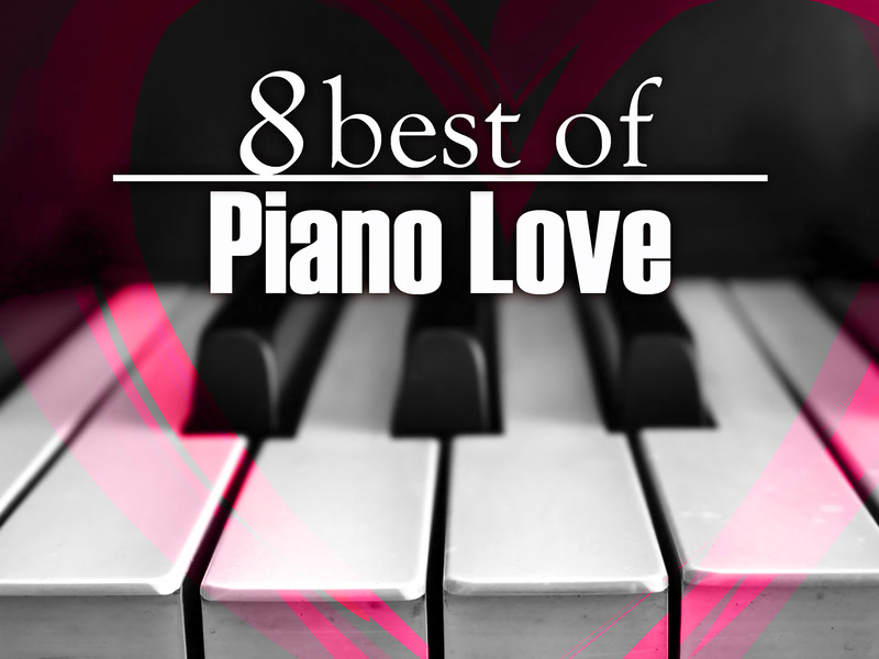 8 Best of Piano Love