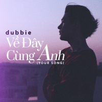 Về Đây Cùng Anh (Your Song) (Single)