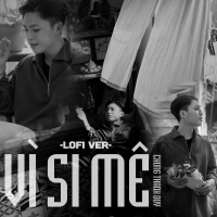 Vì Si Mê (Lofi) (Single)