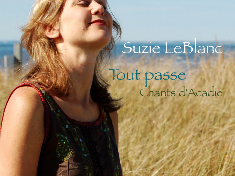 Suzie LeBlanc: Tout Passe - Chants d'Acadie