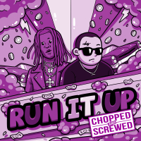 Run It Up (feat. Chief $upreme & Young Thug) ((Chopped & Screwed)) (Single)