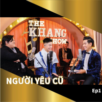 The Khang Show (EP1 Người Yêu Cũ)