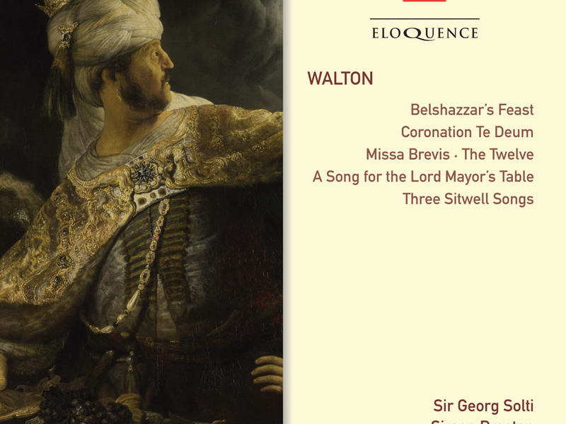 Walton: Belshazzar’s Feast; Coronation Te Deum; Choral Works; Songs