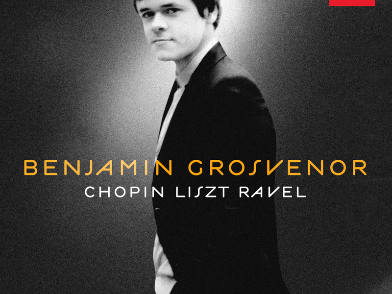 Benjamin Grosvenor: Chopin, Liszt, Ravel