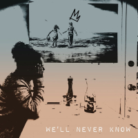 We'll Never Know (Single)